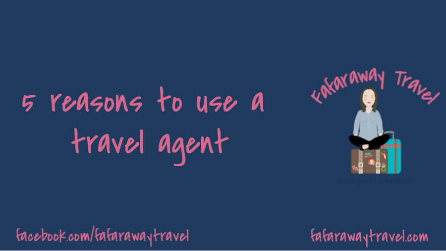 5 Reasons to Use a Travel Agent