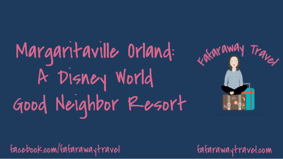 Margaritaville Resort Orlando Now a Disney Good Neighbor Hotel